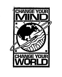 CHANGE YOUR MIND ORU CHANGE YOUR WORLD trademark