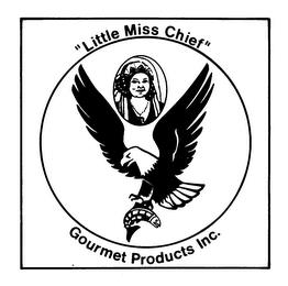 "LITTLE MISS CHIEF" GOURMET PRODUCTS INC. trademark