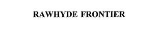 RAWHYDE FRONTIER trademark