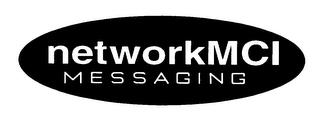 NETWORKMCI MESSAGING trademark