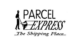 PARCEL EXPRESS THE SHIPPING PLACE trademark