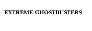 EXTREME GHOSTBUSTERS trademark