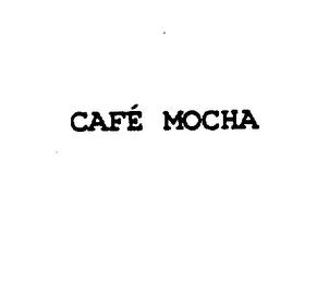 CAFE MOCHA trademark