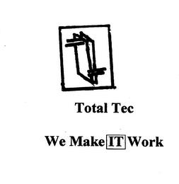 TOTAL TEC WE MAKE IT WORK trademark