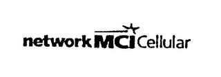 NETWORKMCI CELLULAR trademark