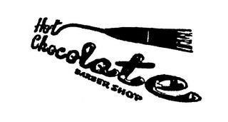 HOT CHOCOLATE BARBER SHOP trademark