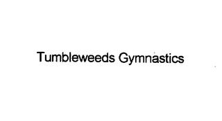 TUMBLEWEEDS GYMNASTICS INC. trademark