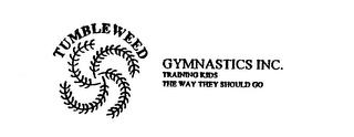 TUMBLEWEED GYMNASTICS INC. TRAINING KIDS THE WAY THEY SHOULD GO trademark