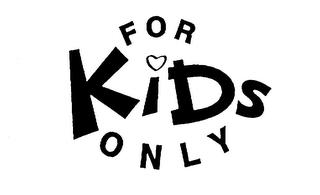 FOR KIDS ONLY trademark