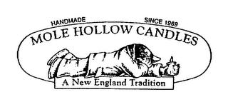 MOLE HOLLOW CANDLES A NEW ENGLAND TRADITION HANDMADE SINCE 1969 trademark