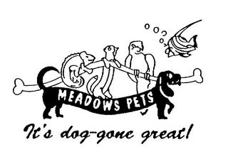 MEADOWS PETS IT'S DOG-GONE GREAT! trademark