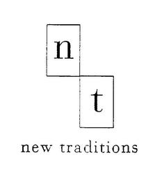 N T NEW TRADITIONS trademark