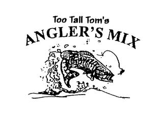 ANGLER'S MIX TOO TALL TOM'S trademark