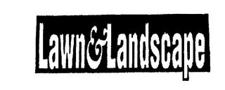 LAWN&LANDSCAPE trademark