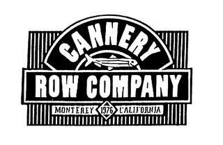 CANNERY ROW COMPANY MONTEREY 1976 CALIFORNIA trademark