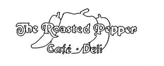 THE ROASTED PEPPER CAFE DELI trademark