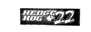 HEDGE HOG 22 trademark