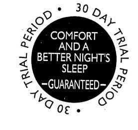 COMFORT AND A BETTER NIGHT'S SLEEP -GUARANTEED- 30 DAY TRIAL PERIOD trademark