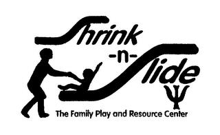 SHRINK-N-SLIDE THE FAMILY PLAY AND RESOURCE CENTER trademark