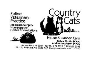 COUNTRY CATS HOUSE & GARDEN CALLS DEBRA PIROTIN D.V.M. ANDREA JACOBSON D.V.M. FELINE VETERINARY PRACTIVE MEDICINE/SURGERY HOMEOPATHY HERBAL CONSULTATIONS trademark