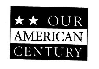 OUR AMERICAN CENTURY trademark