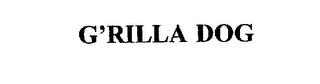 G'RILLA DOG trademark