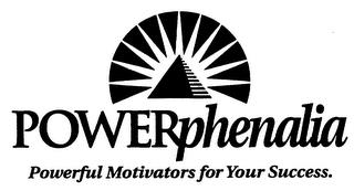 POWERPHENALIA POWERFUL MOTIVATORS FOR YOUR SUCCESS. trademark