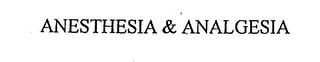 ANESTHESIA & ANALGESIA trademark