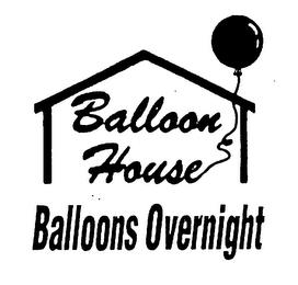 BALLOON HOUSE BALLOONS OVERNIGHT trademark