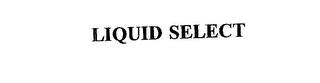 LIQUID SELECT trademark