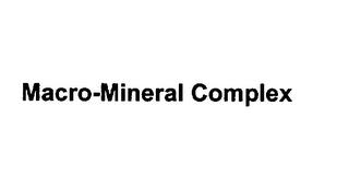 MACRO-MINERAL COMPLEX trademark