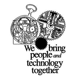 WE BRING PEOPLE AND TECHNOLOGY TOGETHER trademark