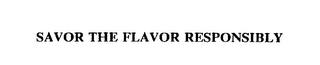 SAVOR THE FLAVOR RESPONSIBLY trademark