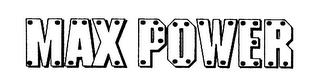 MAX POWER trademark