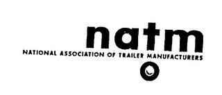 NATM NATIONAL ASSOCIATION OF TRAILER MANUFACTURERS trademark