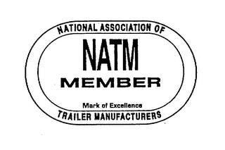 NATIONAL ASSOCIATION OF TRAILER MANUFACTURERS NATM MEMBER MARK OF EXCELLENCE trademark