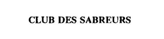 CLUB DES SABREURS trademark