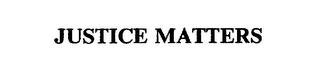 JUSTICE MATTERS trademark