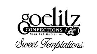 GOELITZ CONFECTIONS FROM THE MAKERS OF JELLY BELLY SWEET TEMPTATIONS trademark