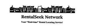 RENTALSEEK NETWORK YOUR "REAL-TIME" RENTAL LOCATING SERVICE! trademark