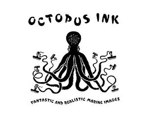 OCTOPUS INK FANTASTIC AND REALISTIC MARINE IMAGES trademark