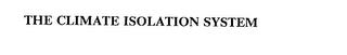 THE CLIMATE ISOLATION SYSTEM trademark