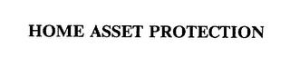 HOME ASSET PROTECTION trademark