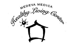 MEDEVA MEDICA HEALTHY LIVING CENTER trademark