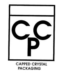 C C P CAPPED CRYSTAL PACKAGING trademark