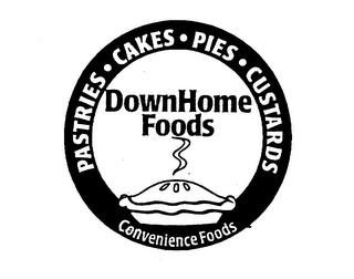 DOWNHOME FOODS PASTRIES CAKES PIES CUSTARDS CONVENIENCE FOODS trademark