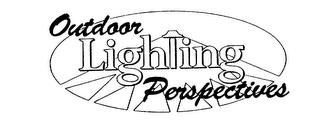 OUTDOOR LIGHTING PERSPECTIVES trademark