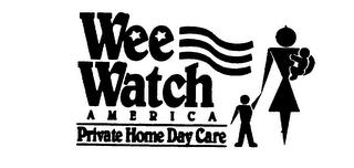 WEE WATCH AMERICA PRIVATE HOME DAY CARE trademark