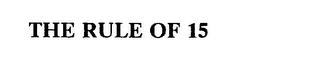 THE RULE OF 15 trademark