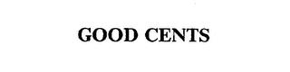 GOOD CENTS trademark